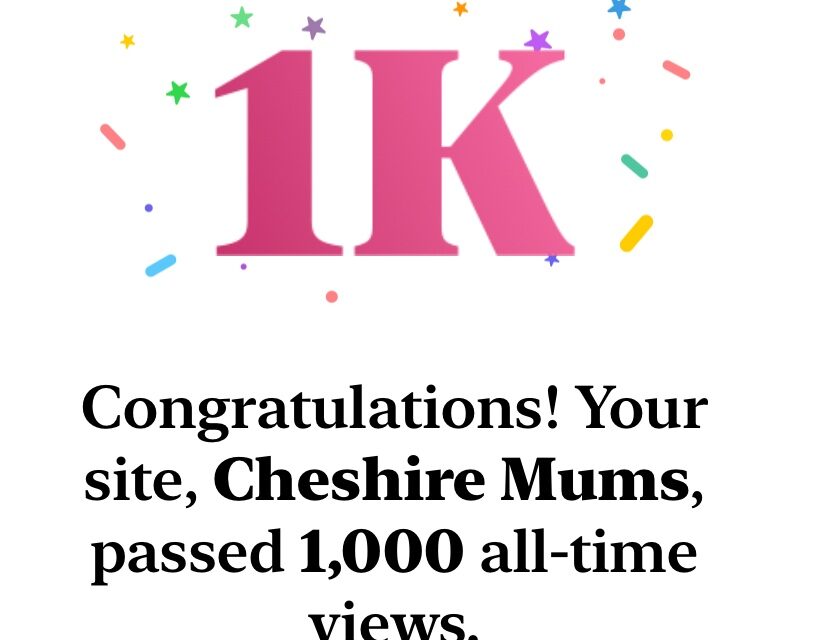We’ve hit 1K views on Cheshire Mums!